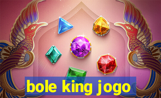 bole king jogo